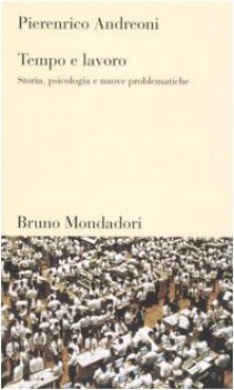 tempo e lavoro storia psicologia e nuove problematiche