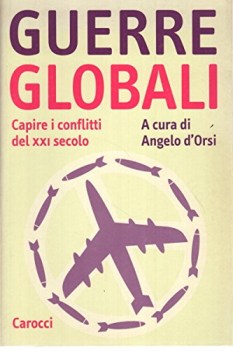 guerre globali capire i conflitti del xxi secolo