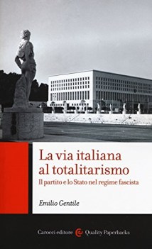 via italiana al totalitarismo il partito e lo stato nel regime fascista