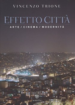 effetto citt arte cinema modernit ediz illustrata