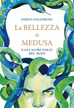 bellezza di medusa e gli altri volti del mito