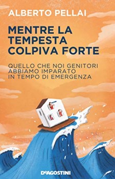 mentre la tempesta colpiva forte quello che noi genitori abbiamo impa