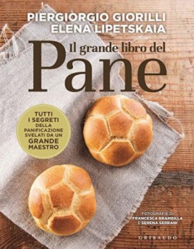 grande libro del pane tutti i segreti della panificazione svelati