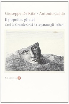 popolo e gli dei cosi\' la grande crisi ha separato gli italiani