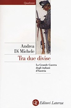 tra due divise la grande guerra degli italiani daustria