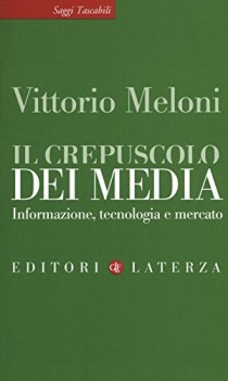 crepuscolo dei media informazione tecnologia e mercato