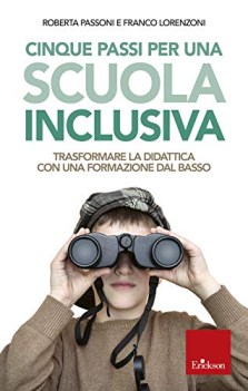 cinque passi per una scuola inclusiva trasformare la didattica con un