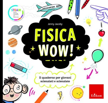 fisica wow il quaderno per giovani scienziati e scienziate