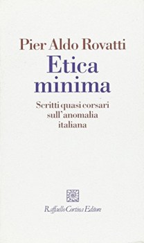 etica minima scritti quasi corsari sull\'anomalia italiana