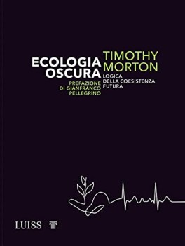 ecologia oscura logica della coesistenza futura