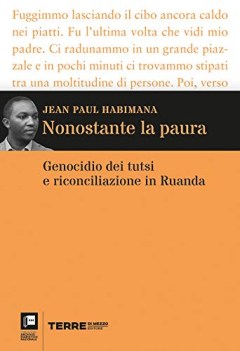 nonostante la paura genocidio dei tutsi e riconciliazione in ruanda