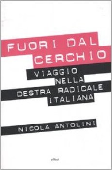 fuori dal cerchio viaggio nella destra radicale italiana