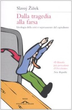 dalla tragedia alla farsa ideologia della crisi e superamento del capitalismo