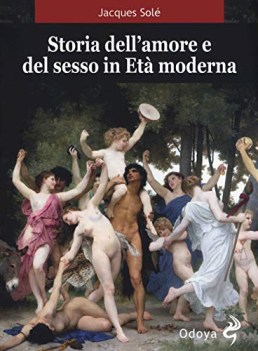 storia dell\'amore e del sesso in eta\' moderna