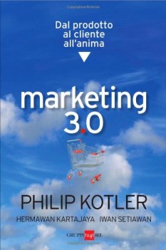 marketing 3.0 dal prodotto al cliente all\'anima