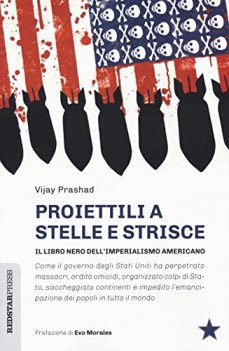 proiettili a stelle e strisce il libro nero dell\'imperialismo