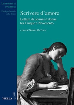 scrivere d amore lettere di uomini e donne tra cinque e novecento