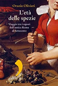 eta\' delle spezie viaggio tra i sapori dall\'antica roma al settecento