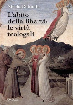 abito della liberta\' le virtu\' teologali