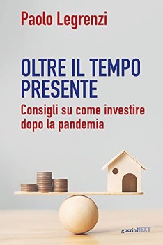 oltre il tempo presente consigli su come investire dopo la pandemia