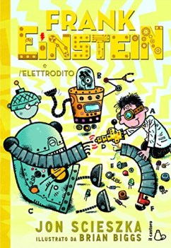 frank einstein e lelettrodito ediz illustrata