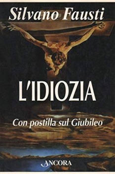 l\'idiozia, con postilla sul giubileo