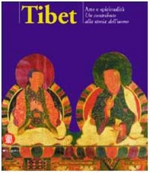 tibet arte e spiritualita un contributo alla storia dell uomo