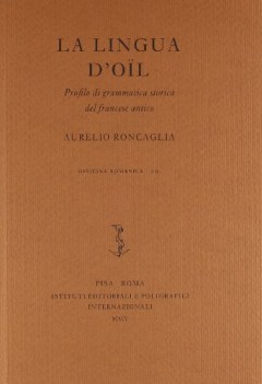 lingua d\'oil pofilo di grammatica storica del francese antico