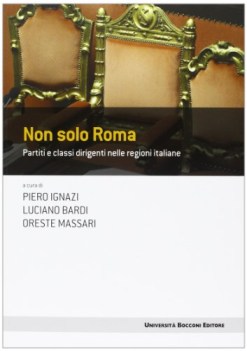 non solo roma partiti e classi dirigenti nelle regioni italiane