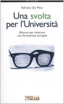 svolta per l universita\' riforme per costruire una formazione europea