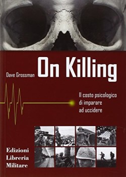 on killing il costo psicologico di imparare ad uccidere