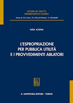 l\'espropriazione per pubblica utilit e i provvedimenti ablatori