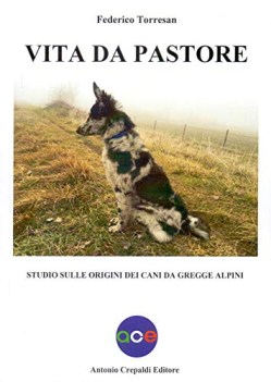 vita da pastore studio sulle origini dei cani da gregge alpini