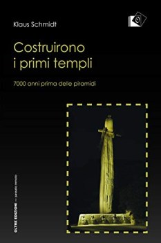 costruirono i primi templi 7000 anni prima delle piramidi