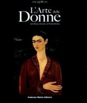 arte delle donne dal rinascimento al surrealismo mostra palazzo reale