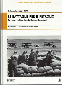 battaglie per il petrolio bassora habbaniya fallujah e baghdad irak apr-mag 1941