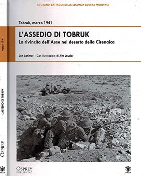 assedio di tobruk la rivincita dell\'asse nel deserto della cirenaica marzo 1941