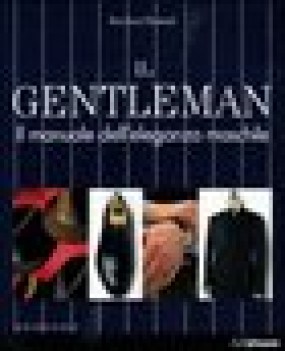 gentleman il manuale dell\'eleganza maschile