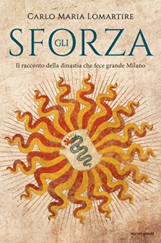 sforza il racconto della dinastia che fece grande milano