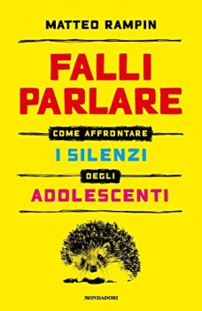 falli parlare come affrontare i silenzi degli adolescenti