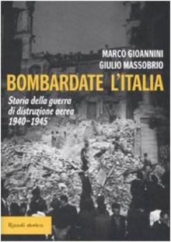 bombardate litalia storia della guerra di distruzione aerea 1940194