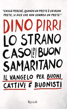 strano caso del buon samaritano il vangelo per buoni cattivi e buonisti