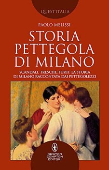 storia pettegola di milano scandali tresche furti la storia di milano...