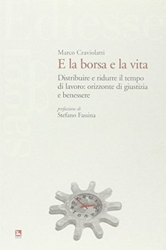 e la borsa e la vita distribuire e ridurre il tempo di lavoro orizzo