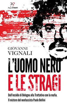 uomo nero e le stragi dall\'eccidio di bologna alla trattativa con la mafia