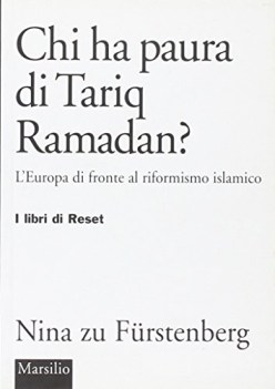 chi ha paura di tariq ramadan leuropa di fronte al riformismo islami