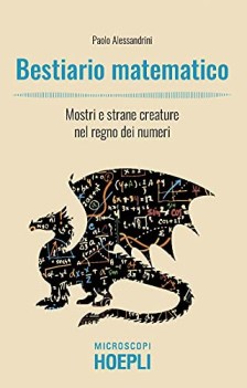 bestiario matematico mostri e strane creature nel regno dei numeri