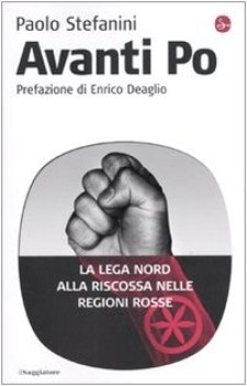 avanti Po la lega nord alla riscossa nelle regioni rosse