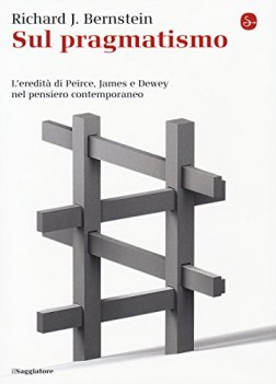 sul pragmatismo l\'eredit di peirce james e dewey nel pensiero contemporaneo