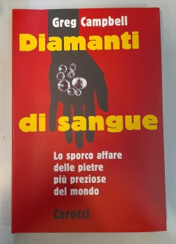 diamanti di sangue lo sporco affare delle pietre piu\' preziose del mondo